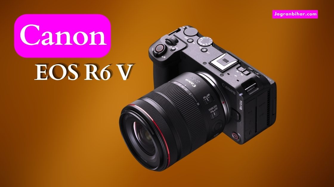 Video Creators के लिए आया Canon EOS R6 V, 7K Recording और Cooling Fan से बना खास